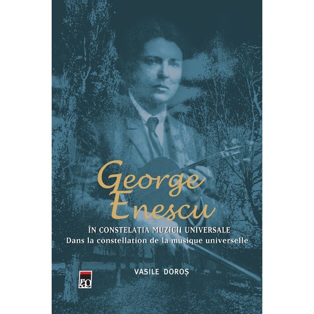 George Enescu. In constelatia muzicii universale