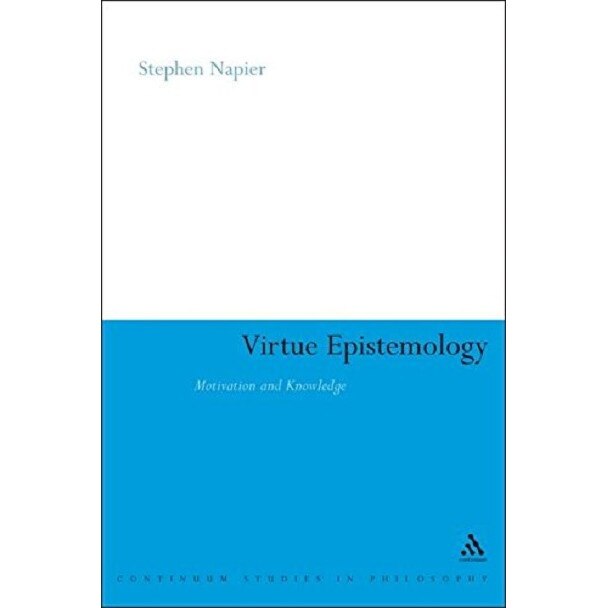 Virtue Epistemology - Stephen Napier, ed 2008