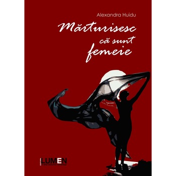 Seria de romane Marturisesc ca sunt femeie, vol 1, 2, 3, Alexandra Huidu, 1436 pagini Seria de romane Marturisesc ca sunt femeie, vol 1, 2, 3, Alexandra Huidu, 1436 pagini