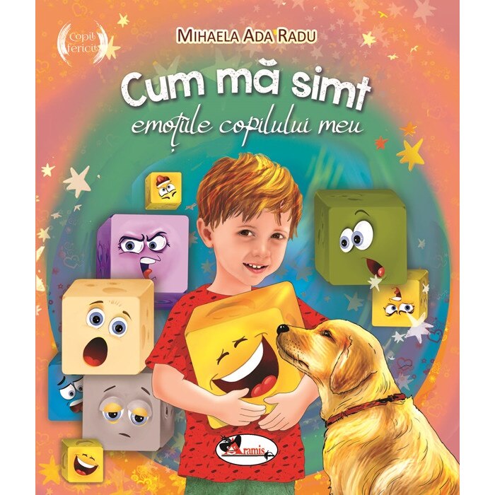 Cum ma simt, emotiile copilului meu, autor Mihaela Ada Radu