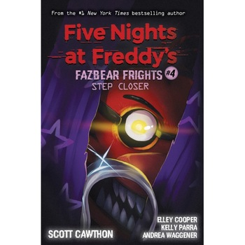 Fazbear Frights #4: Step Closer - Scott CawthonElley CooperAndrea Waggener Fazbear Frights #4: Step Closer - Scott CawthonElley CooperAndrea Waggener