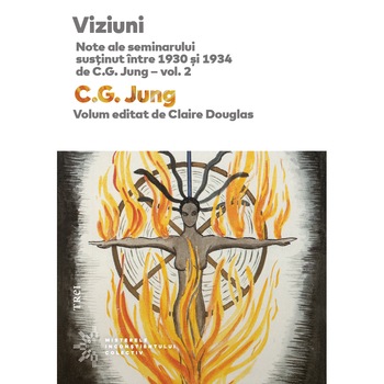 Viziuni. Note ale seminarului sustinut intre 1930 - 1934 De C.G.Jung - Vol.2, Claire Douglas Viziuni. Note ale seminarului sustinut intre 1930 - 1934 De C.G.Jung - Vol.2, Claire Douglas