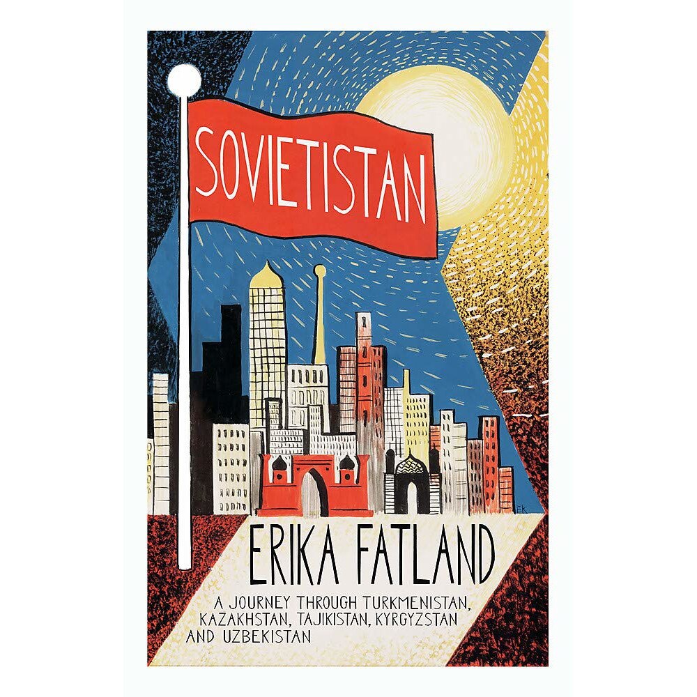 Sovietistan - Erika Fatland