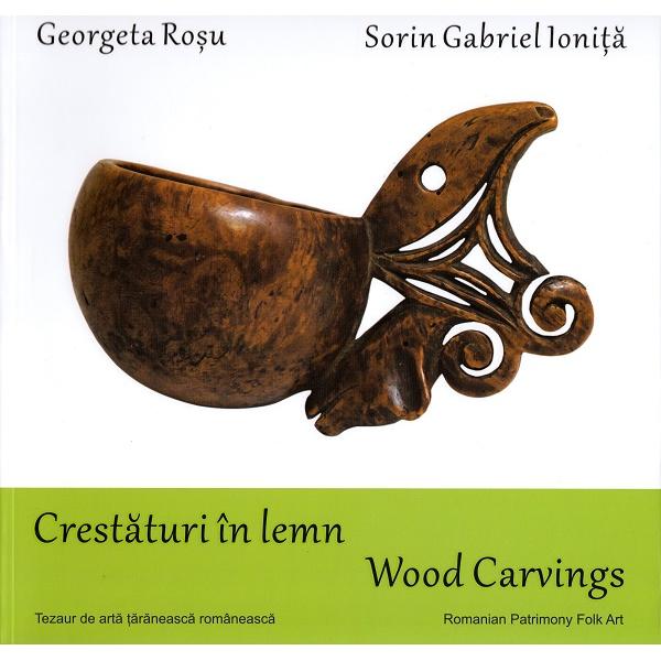 Crestaturi in lemn. Wood carvings - Georgeta Rosu, Sorin Gabriel Ionita