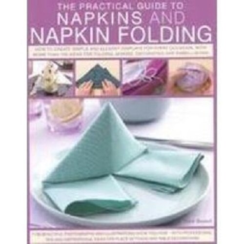 The Practical Guide to Napkins and Napkin Folding - Rick Beech