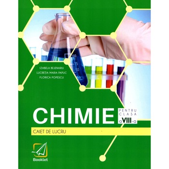 Chimie caiet de lucru pentru clasa a VIII-a Editia 2020, autor Izabela Bejenariu Chimie caiet de lucru pentru clasa a VIII-a Editia 2020, autor Izabela Bejenariu