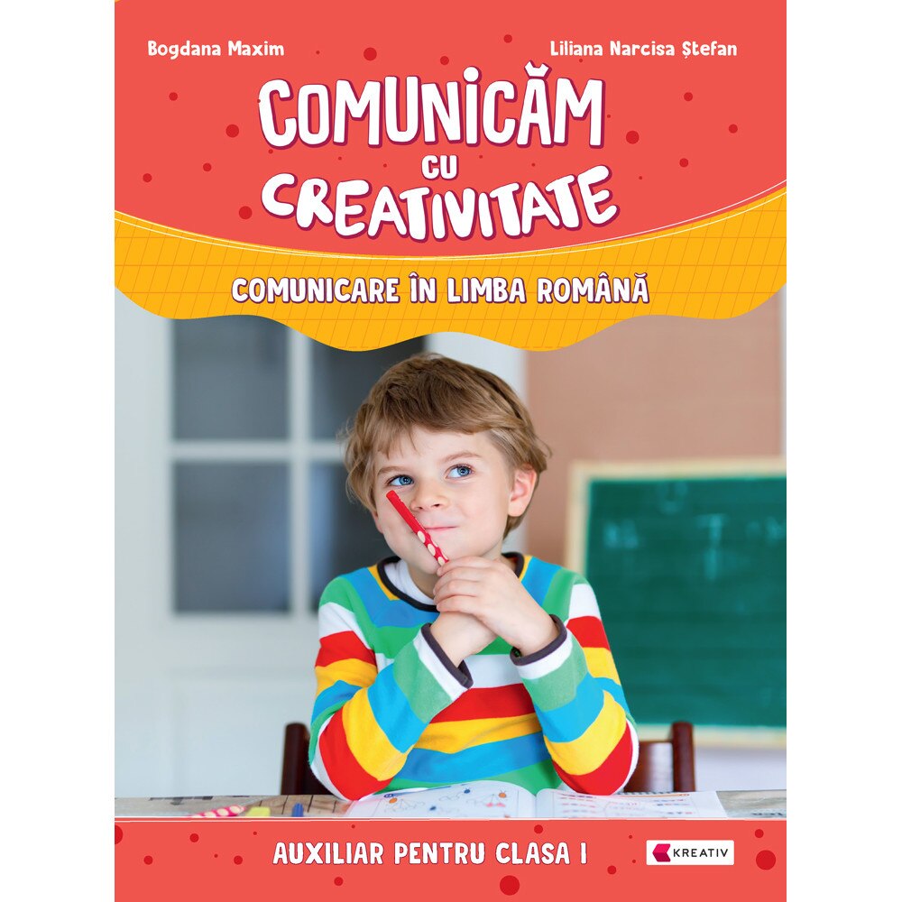 Comunicam cu creativitate, comunicare in limba romana clasa I, autor Liliana Narcisa Stefan