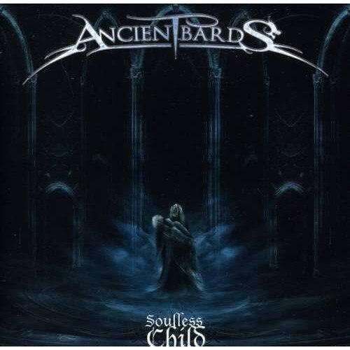 Ancient Bards - Soulless Child (CD)
