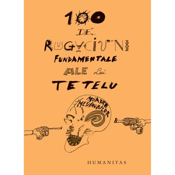 100 de rugaciuni esentiale ale lui Tetelu, Dragos Musat 100 de rugaciuni esentiale ale lui Tetelu, Dragos Musat