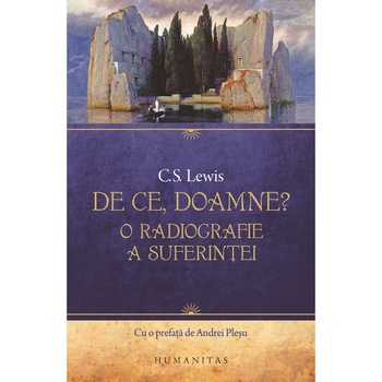 De ce, Doamne? O radiografie a suferintei, C.S.Lewis De ce, Doamne? O radiografie a suferintei, C.S.Lewis
