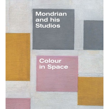 Mondrian and his Studios - Colour in Space - Francesco ManacordaMichael White Mondrian and his Studios - Colour in Space - Francesco ManacordaMichael White