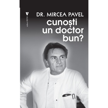 Cunosti un doctor bun? - Mircea Pavel Cunosti un doctor bun? - Mircea Pavel