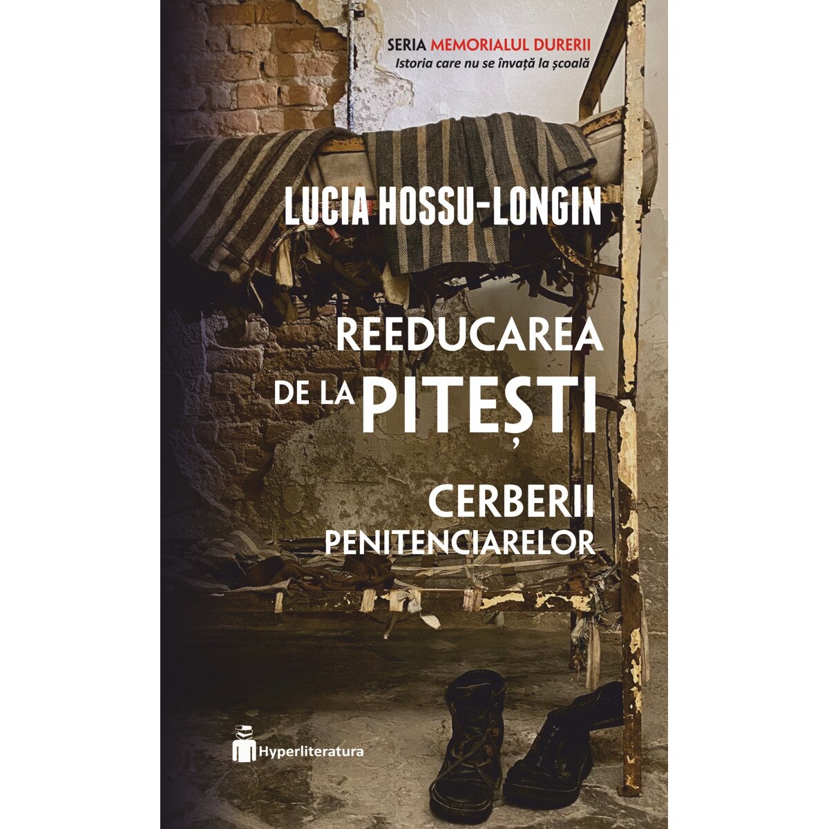 Reeducarea De La Pitesti Lucia Hossu Longin Emag Ro