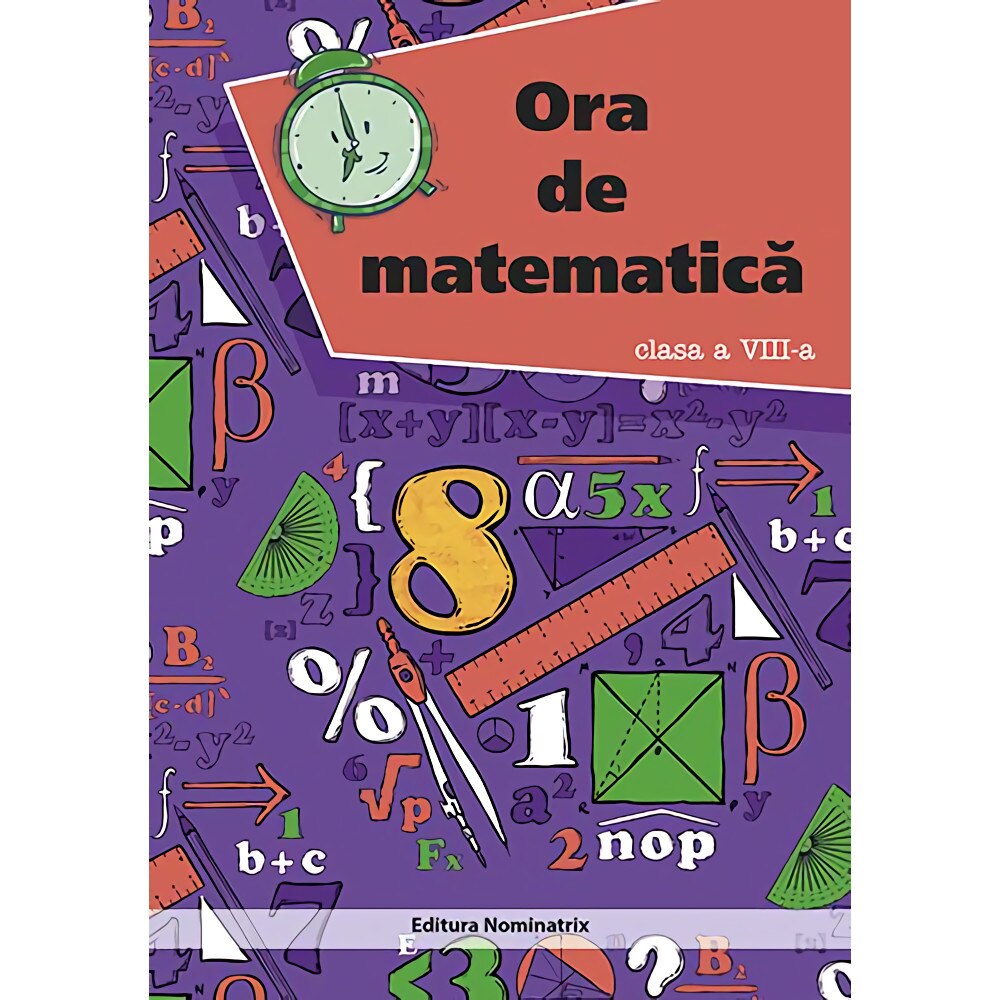 Ora de matematica. Clasa a VIII-a - Petre Nachila