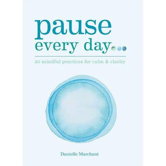 Pause Every Day - Danielle Marchant