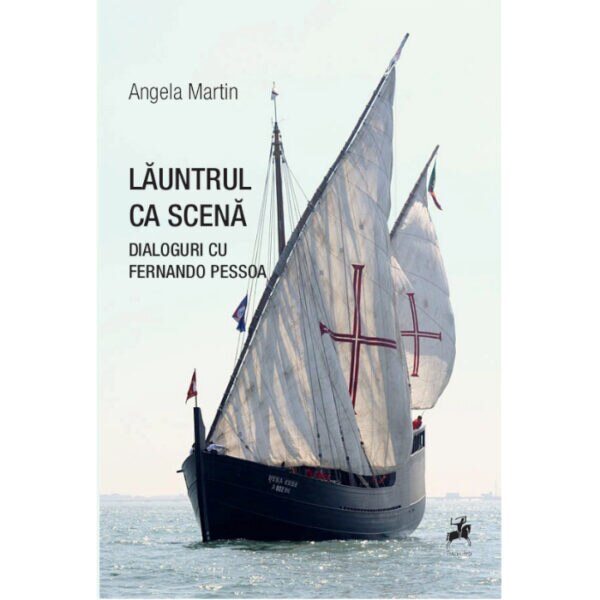 Launtrul ca scena. Dialoguri cu Fernando Pessoa