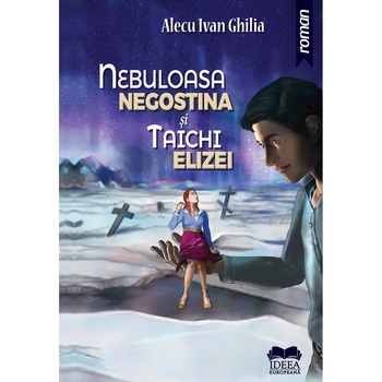 Nebuloasa Negostina si Taichi Elizei - Alecu Ivan Ghilia, editia 2020 Nebuloasa Negostina si Taichi Elizei - Alecu Ivan Ghilia, editia 2020