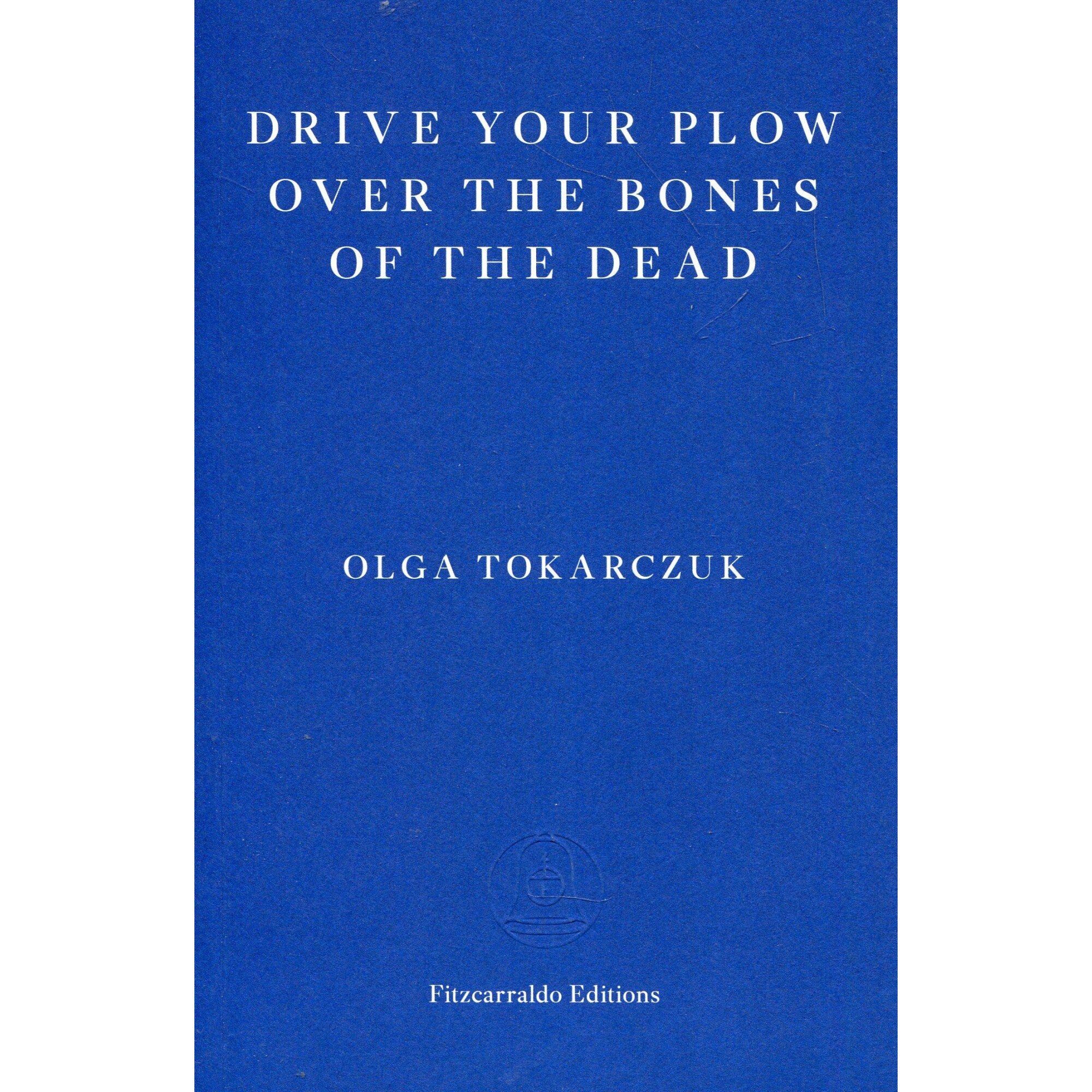 Drive Your Plow over the Bones of the Dead - Olga Tokarczuk, editia 2018