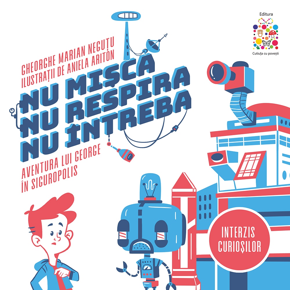 Nu misca, nu respira, nu intreba! Aventura lui George in Siguropolis