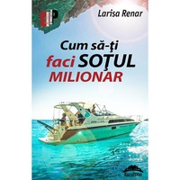 cum sa-ti faci sotul milionar - larisa renar imagen 11_0_
0