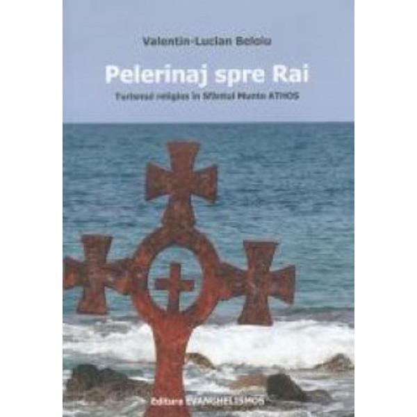 Pelerinaj spre rai - Valentin-Lucian Beloiu