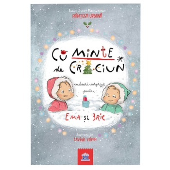 Cuminte de Craciun - Cadouri surpriza pentru Ema si Eric, Ioana Chicet Macoveiciuc Cuminte de Craciun - Cadouri surpriza pentru Ema si Eric, Ioana Chicet Macoveiciuc