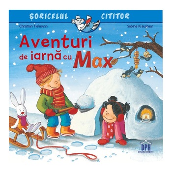 Aventuri de iarna cu Max, Christian Tielmann, Sabine Kraushaar Aventuri de iarna cu Max, Christian Tielmann, Sabine Kraushaar