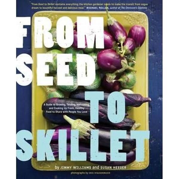 From Seed to Skillet - Jimmy Williams, Susan Heeger