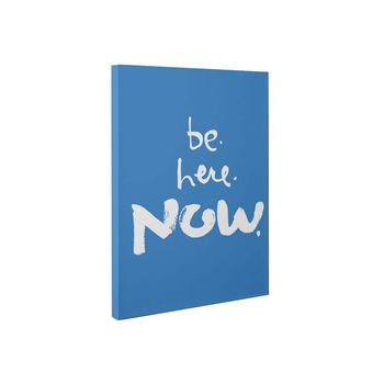 Be here - Tablou Canvas - 45x60 cm Be here - Tablou Canvas - 45x60 cm