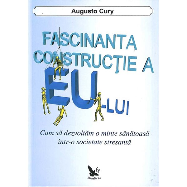 Fascinanta constructie a Eului, Augusto Cury