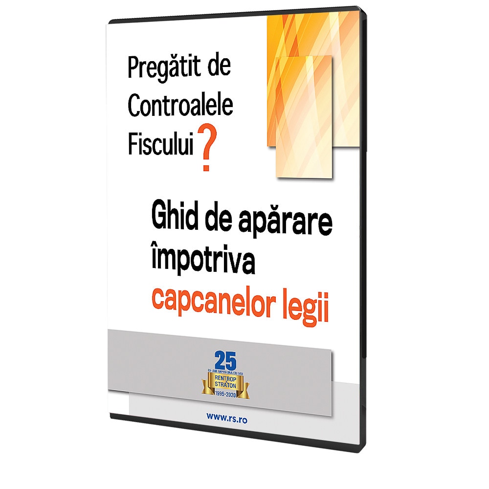 Pregatit de controalele Fiscului? Ghid de aparare impotriva capcanelor legii lucrare ONLINE