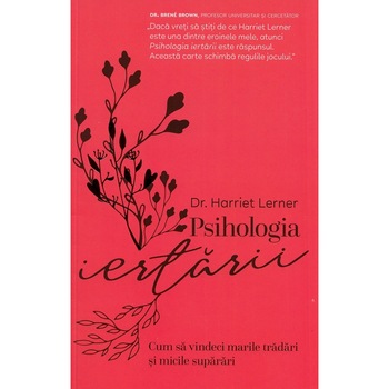 Psihologia iertarii - Harriet Lerner Psihologia iertarii - Harriet Lerner