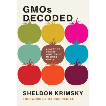 GMOs Decoded : A Skeptic's View of Genetically Modified Foods GMOs Decoded : A Skeptic's View of Genetically Modified Foods