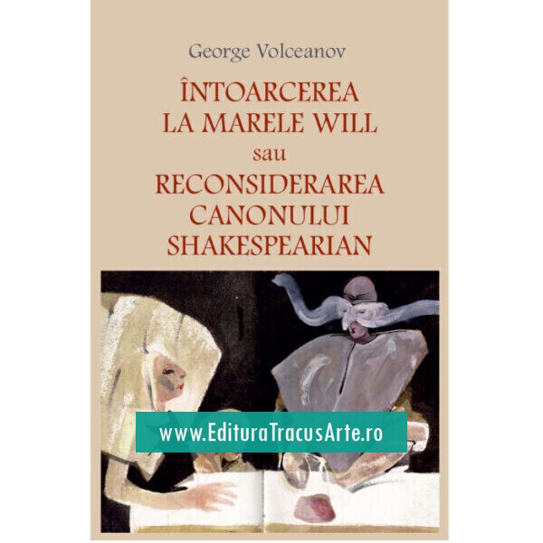 Intoarcerea La Marele Will Sau Reconsiderarea Canonului Shakespearian