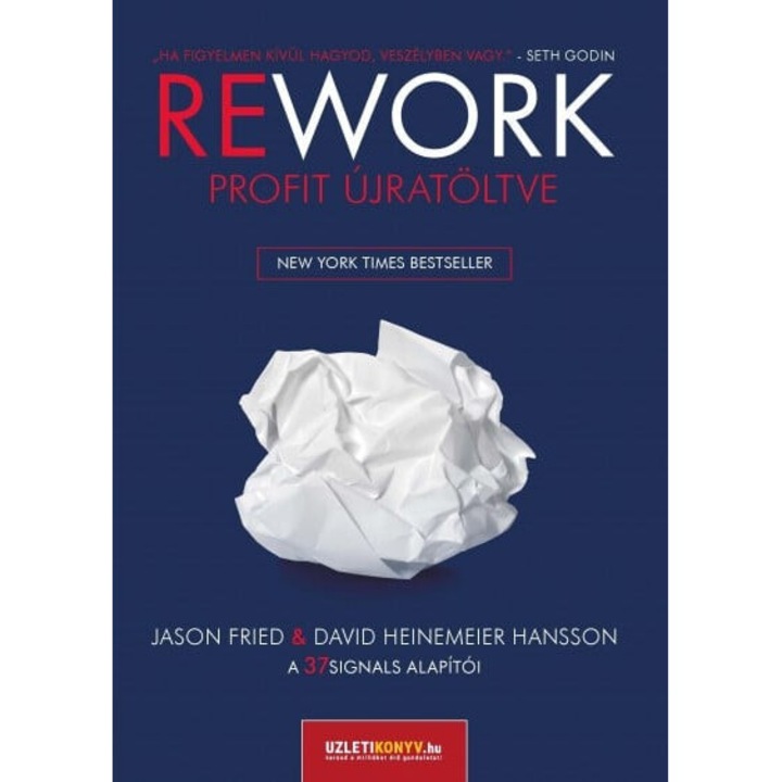 Jason Fried, David Heinemeier Hansson: REWORK - Profit újratöltve