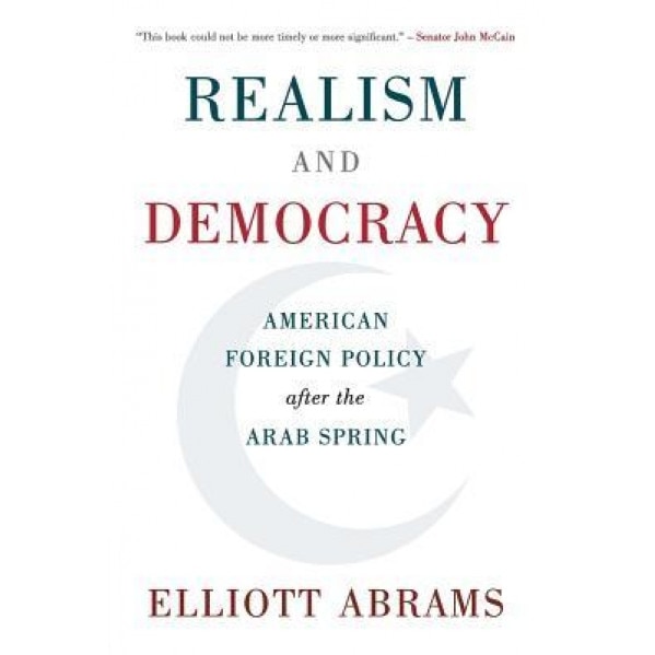 Realism and Democracy, Elliott Abrams (Author)