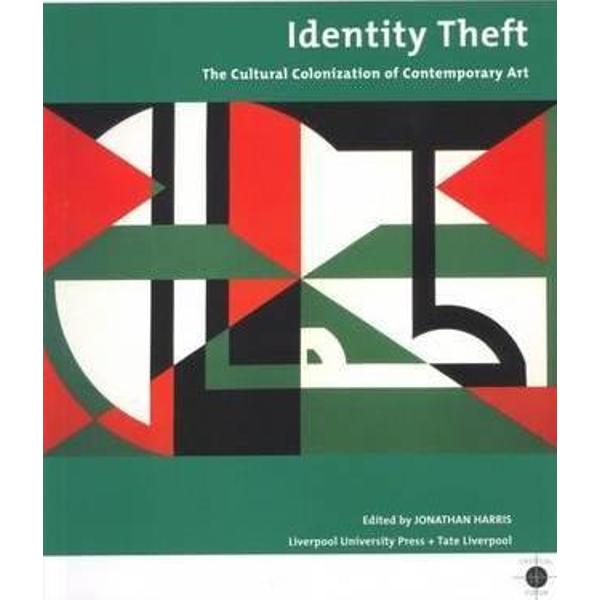 Identity Theft: Cultural Colonisation and Contemporary Art - Jonathan Harris