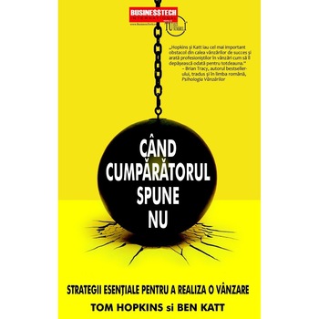 Cand cumparatorul spune nu - Tom Hopkins,Ben Katt Cand cumparatorul spune nu - Tom Hopkins,Ben Katt
