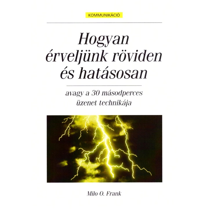 Hogyan érveljünk röviden és hatásosan - Avagy a 30 másodperces üzenet technikája