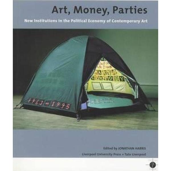 Art, Money, Parties: New Institutions in the Political Economy of Contemporary Art