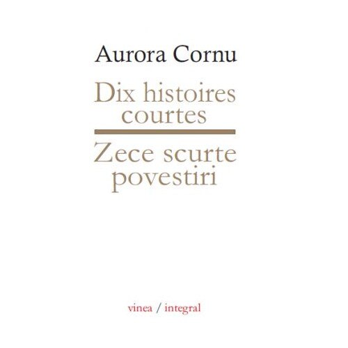 Zece scurte povestiri / Dix histoires courtes - Aurora Cornu