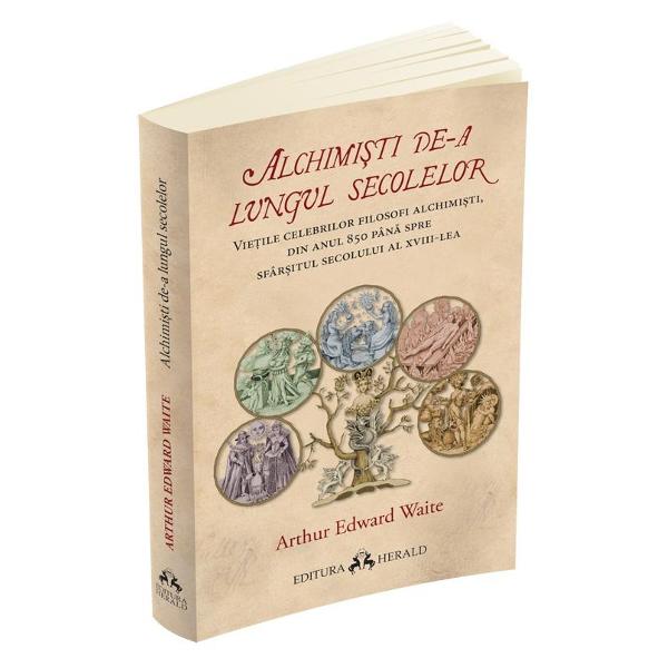 Alchimisti de-a lungul secolelor - Arthur Edward Waite