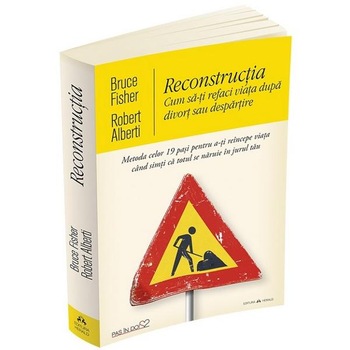 Reconstructia. Cum sa-ti refaci viata dupa divort sau despartire - Bruce Fisher, Robert Alberti Reconstructia. Cum sa-ti refaci viata dupa divort sau despartire - Bruce Fisher, Robert Alberti