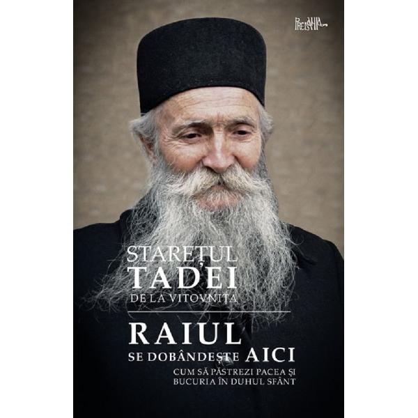 Raiul se dobandeste aici - Staretul Tadei