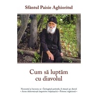 Cum Sa Luptam Cu Diavolul - Sfantul Paisie Aghioritul