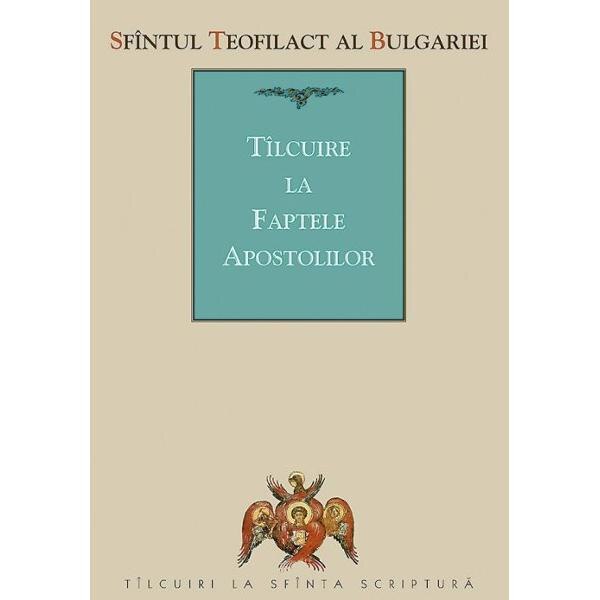 Tilcuire la Faptele Apostolilor - Sfantul Teofilact al Bulgariei