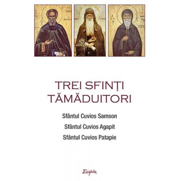 Trei sfinti tamaduitori: Sfantul Samson, Sfantul Agapit, Sfantul Patapie