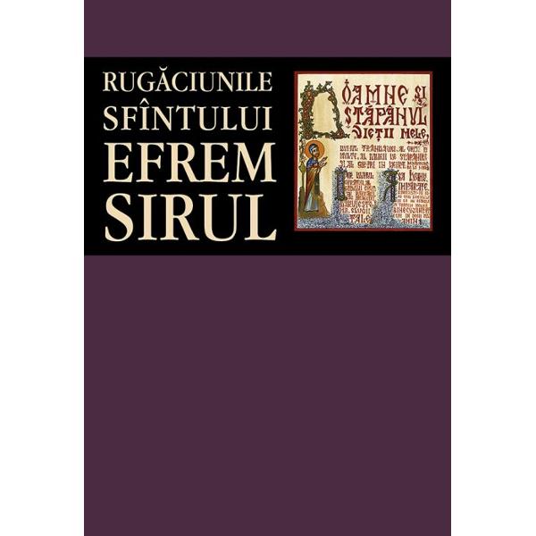 Rugaciunile Sfintului Efrem Sirul