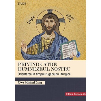 Privind catre Dumnezeul nostru - Uwe Michael Lang Privind catre Dumnezeul nostru - Uwe Michael Lang