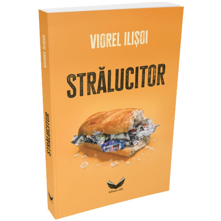 Stralucitor, Editura GRI, Viorel Ilisoi, 416 pagini